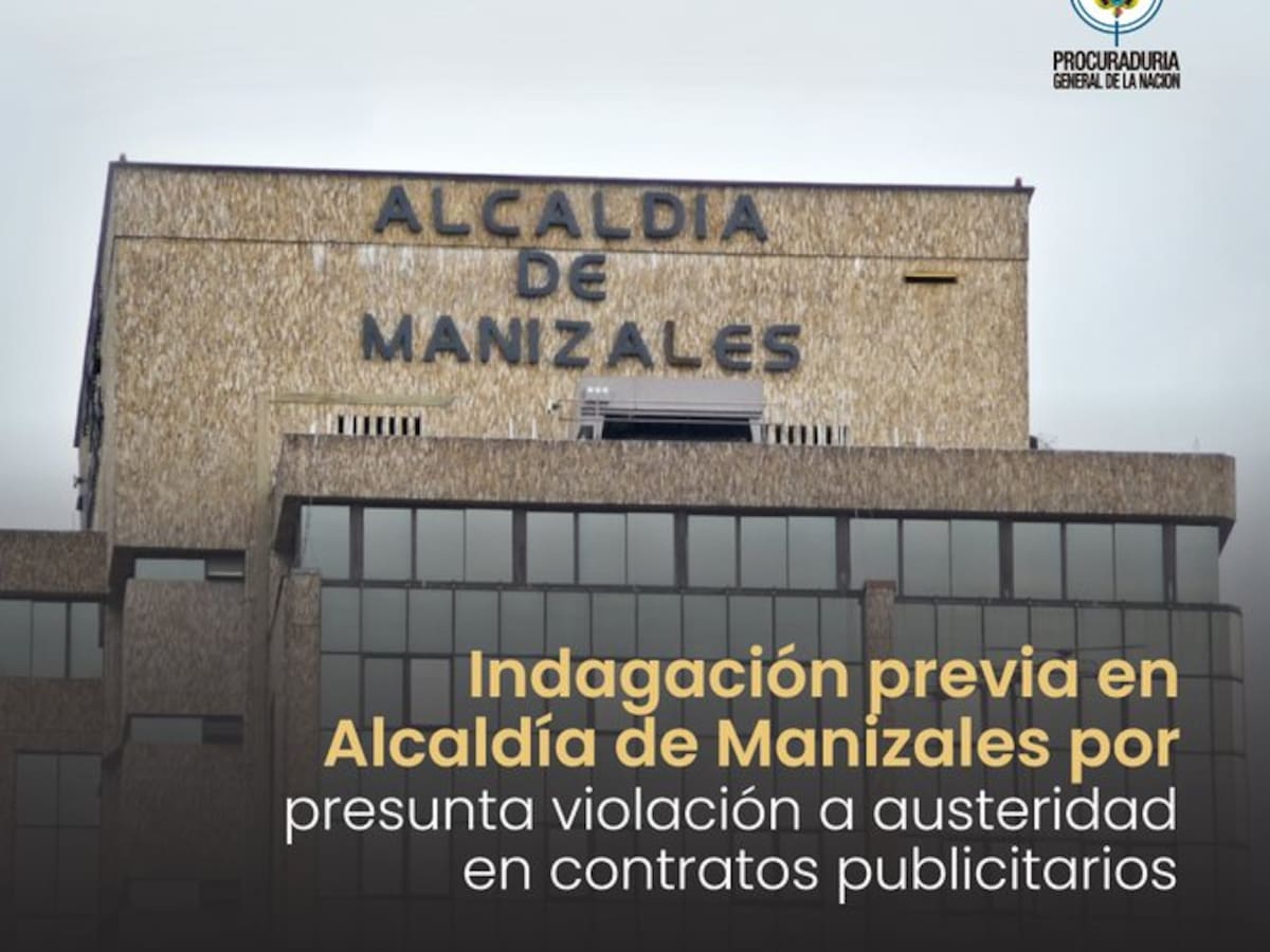 Procuraduría investigará contratos de publicidad de la Alcaldía de Manizales