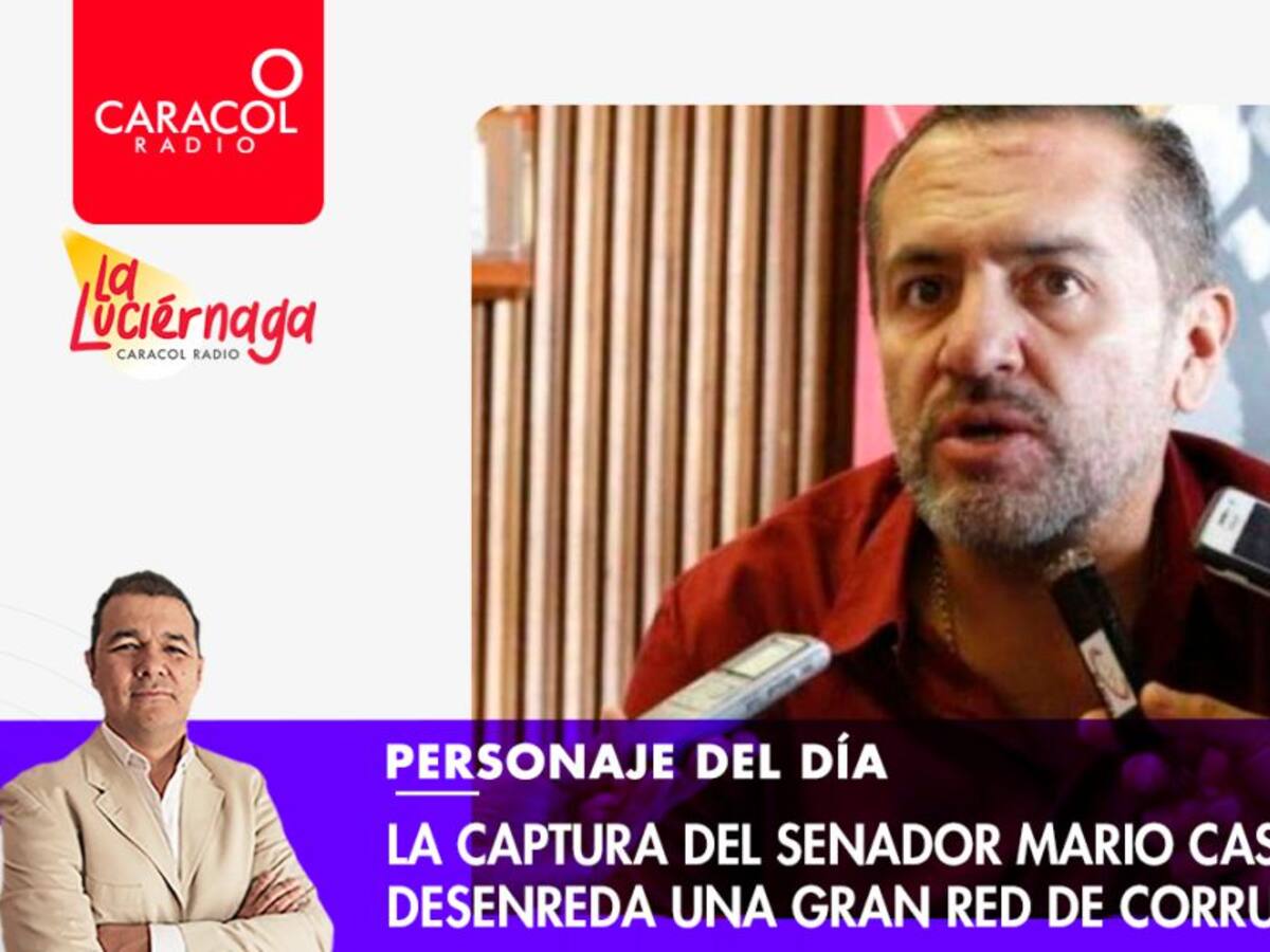 La captura del senador Mario Castaño desenreda una gran red de corrupción