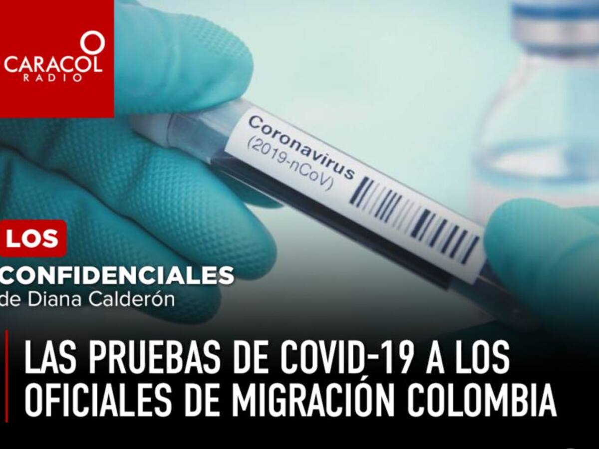 Las pruebas de COVID-19 a los oficiales de Migración Colombia