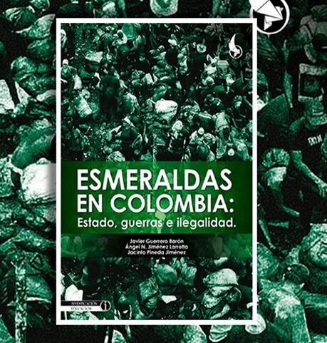El libro “Esmeraldas de Colombia: Estado, guerras e ilegalidad", se presentará este miércoles en la Feria Internacional del Libro en Corferias en Bogotá / Foto: Suministrada.