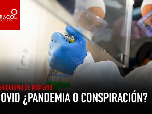COVID ¿Pandemia o conspiración?