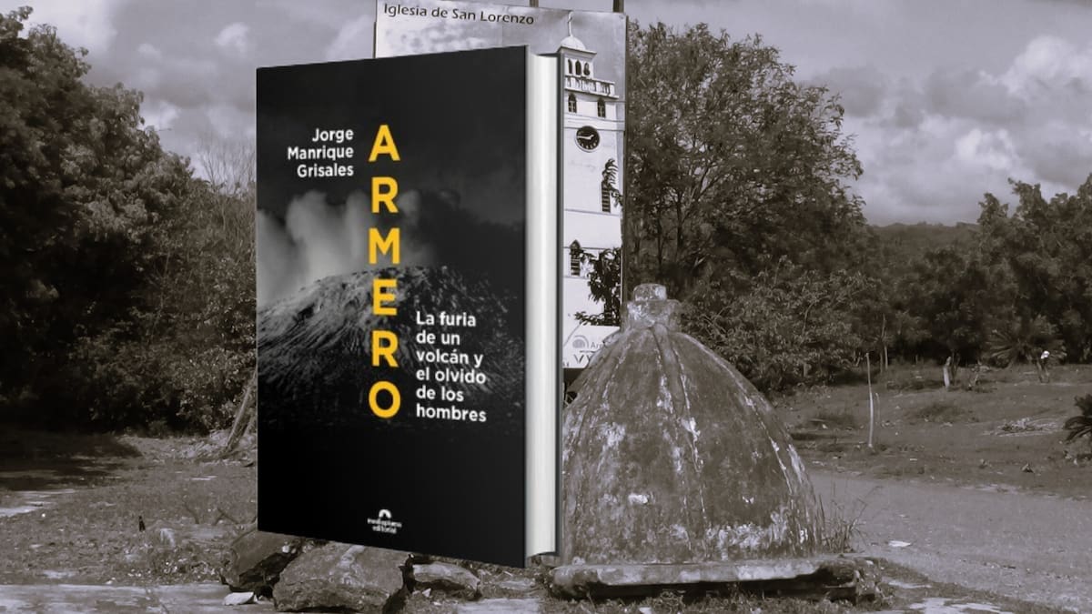 Armero, la furia de un volcán y el olvido de los hombres