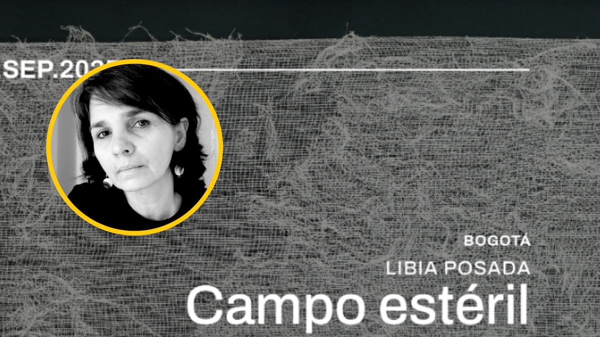 Así es ‘Campo Estéril’, la exposición individual de la artista Libia Posada