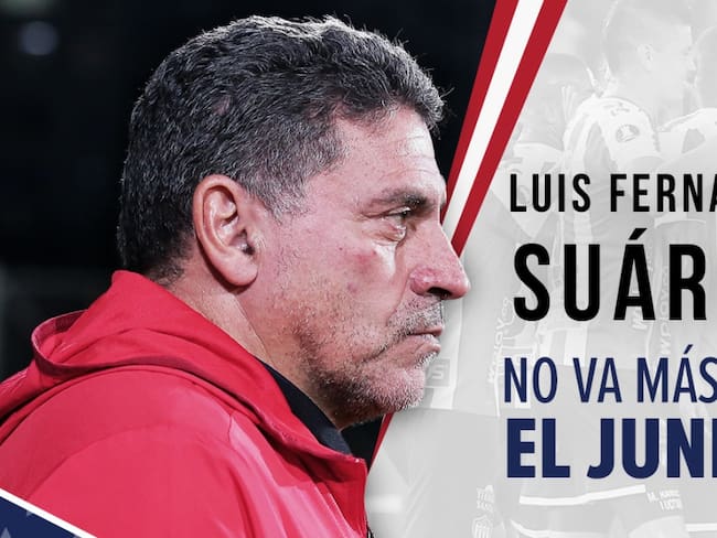Luis Fernando Suárez no es más entrenador del Junior