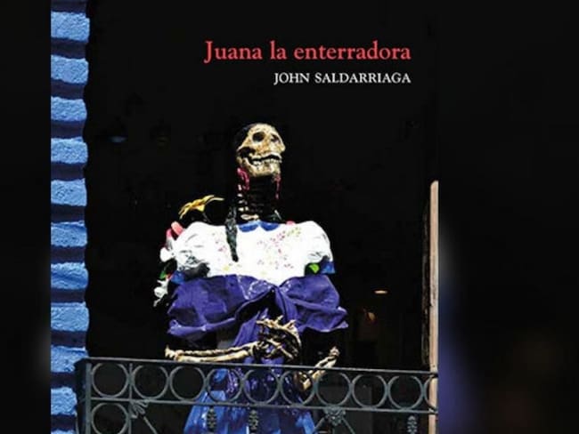 Juana la Enterradora, la novela escrita por John Saldarriaga