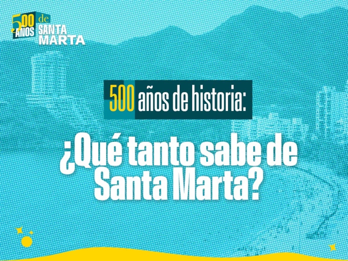 500 años de Santa Marta: participe en este quiz y ponga a prueba sus conocimientos