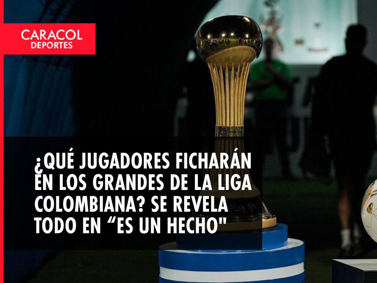 ¿Qué jugadores ficharán en los grandes de la liga Colombiana? Se revela todo en “Es Un Hecho”
