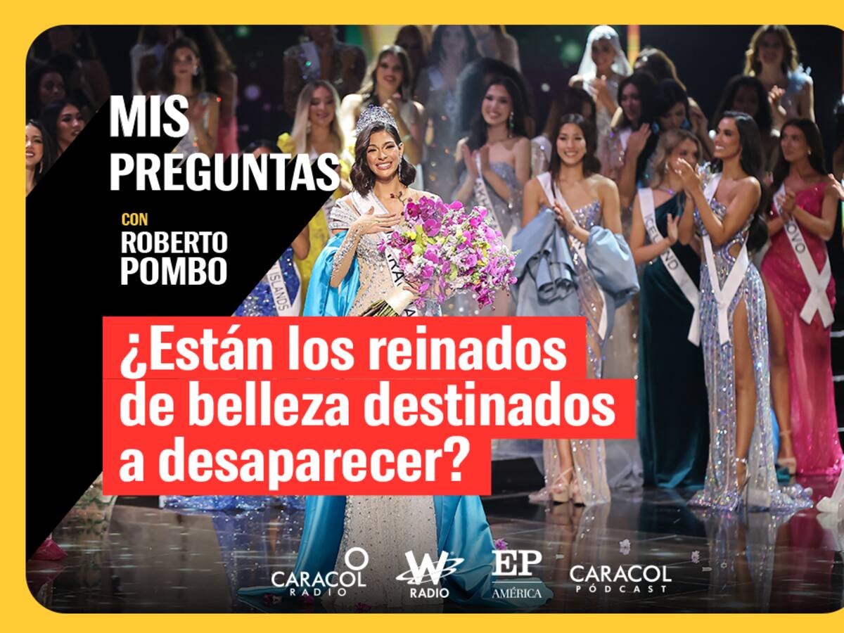 Mis Preguntas con Roberto Pombo: ¿Están los reinados de belleza destinados a desaparecer?