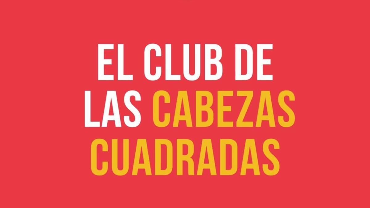 El Club de las Cabezas Cuadradas - Hágalo en grande o mejor no lo haga