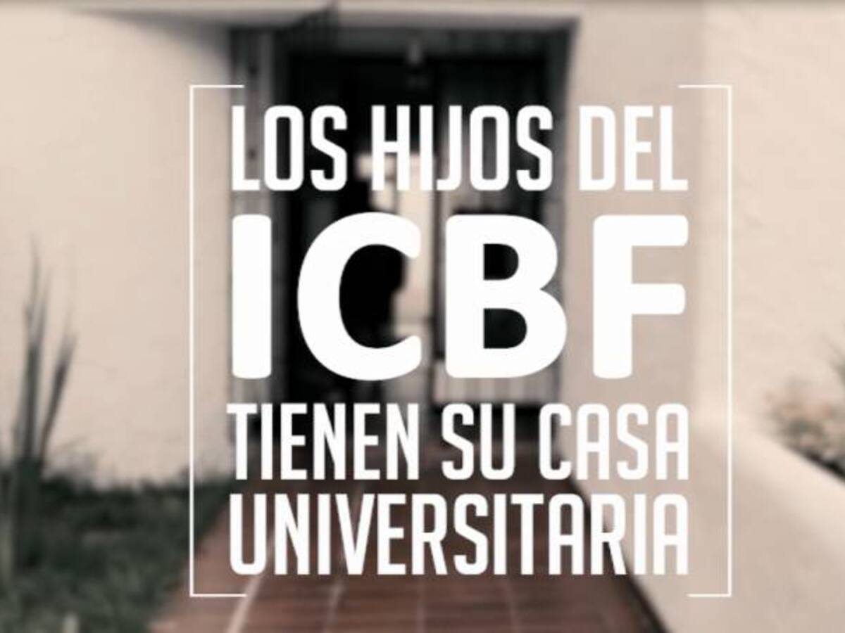 Conozca la casa universitaria de los hijos del Icbf