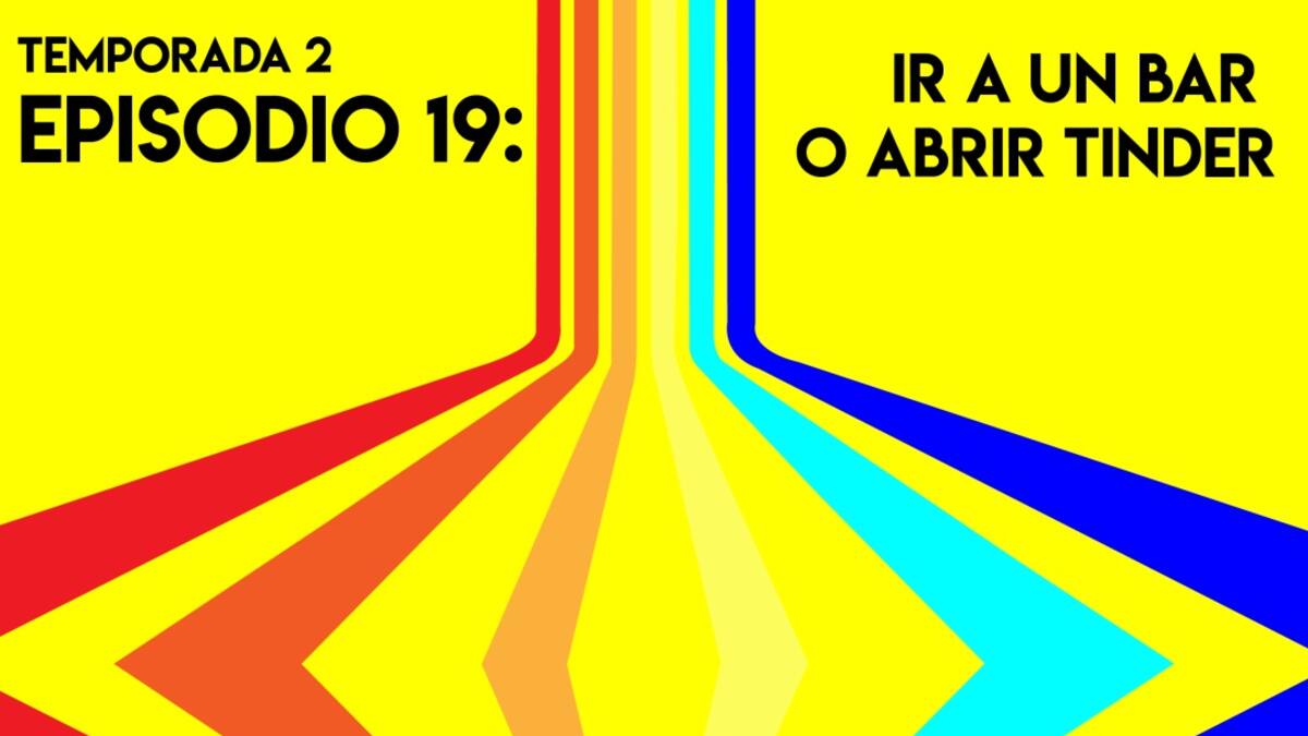 Cuarentologas: Ir a un bar o abrir Tinder
