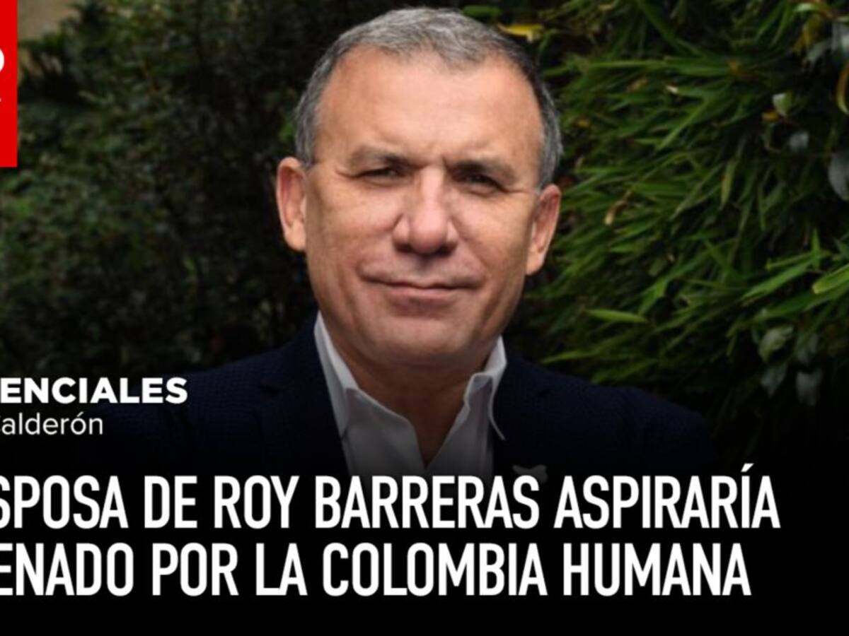 La esposa de Roy Barreras aspiraría al Senado por la Colombia Humana