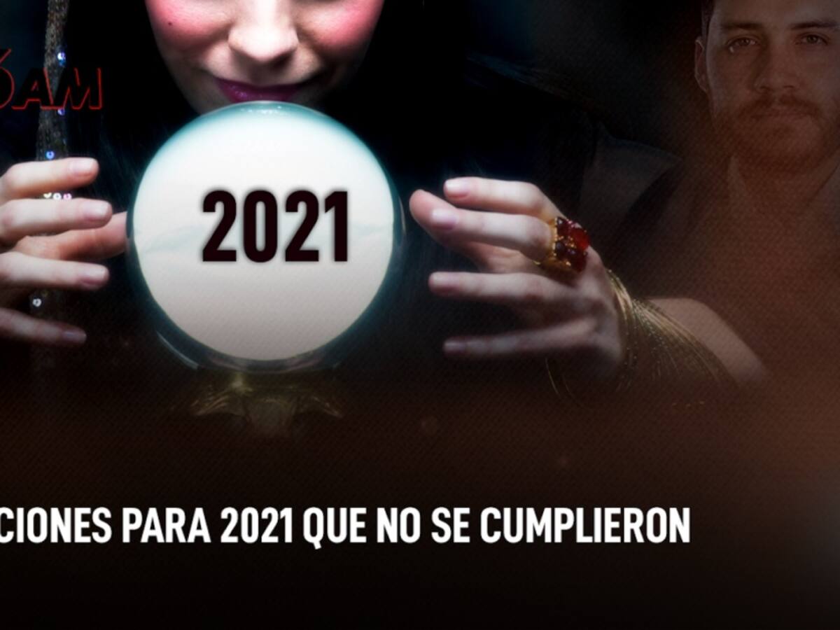 Opinión | Las predicciones para 2021 que no se cumplieron