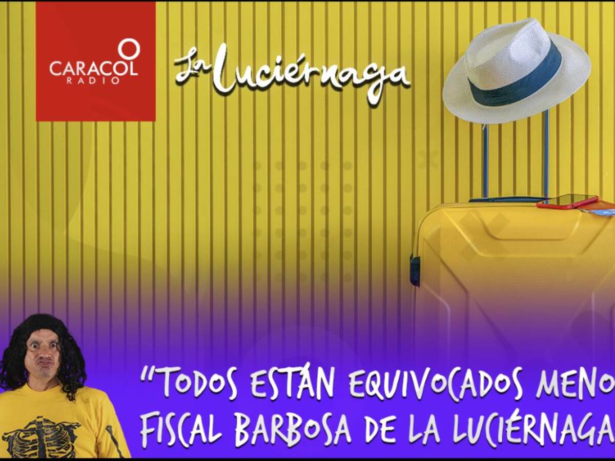 “Todos están equivocados menos yo”: Fiscal Barbosa de La Luciérnaga