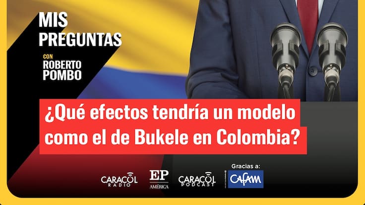 ¿Cuáles serían los riesgos y los efectos de un "Bukele" en Colombia?