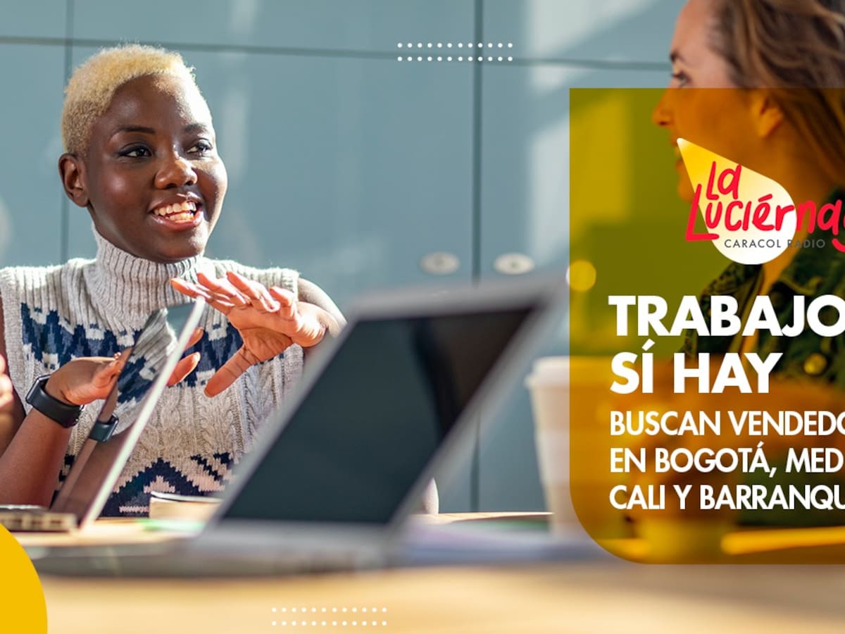 Trabajo sí Hay: Buscan vendedores en Bogotá, Medellín, Cali y Barranquilla