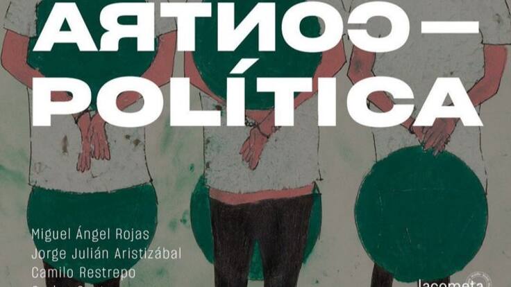 ‘Contra-política’: la exposición que reúne a cuatro artistas