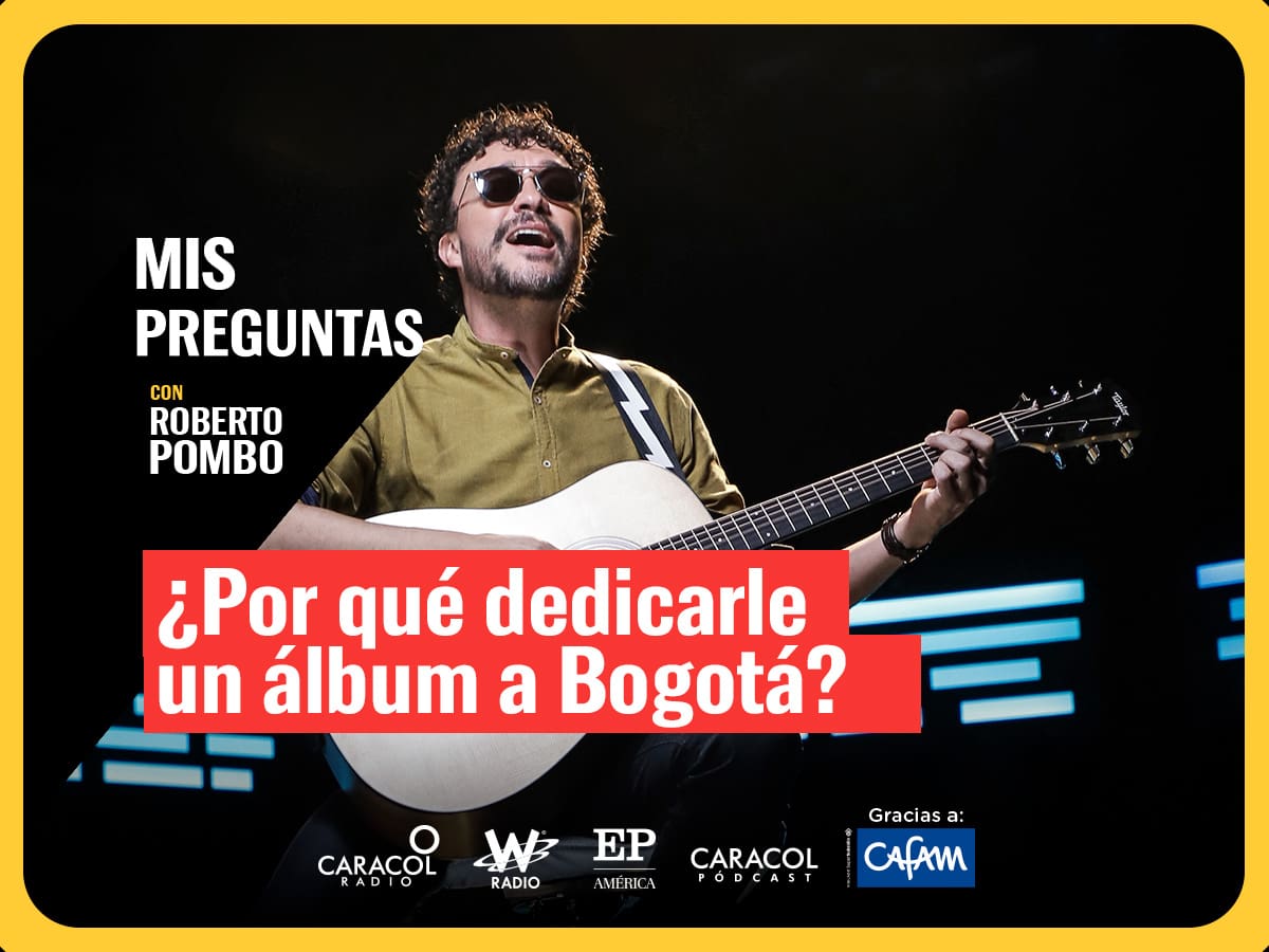 Mis Preguntas con Roberto Pombo: ¿Por qué dedicarle un álbum a Bogotá?
