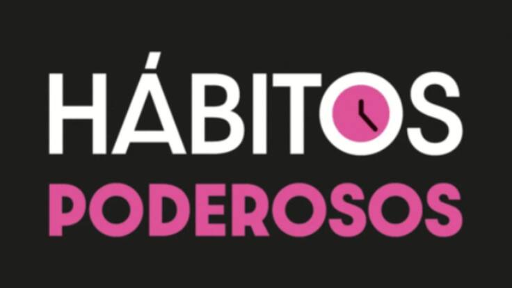 'Hábitos poderosos', una guía para alcanzar el equilibrio y la plenitud