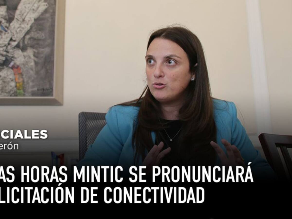 En pocas horas MinTIC se pronunciará sobre licitación de conectividad
