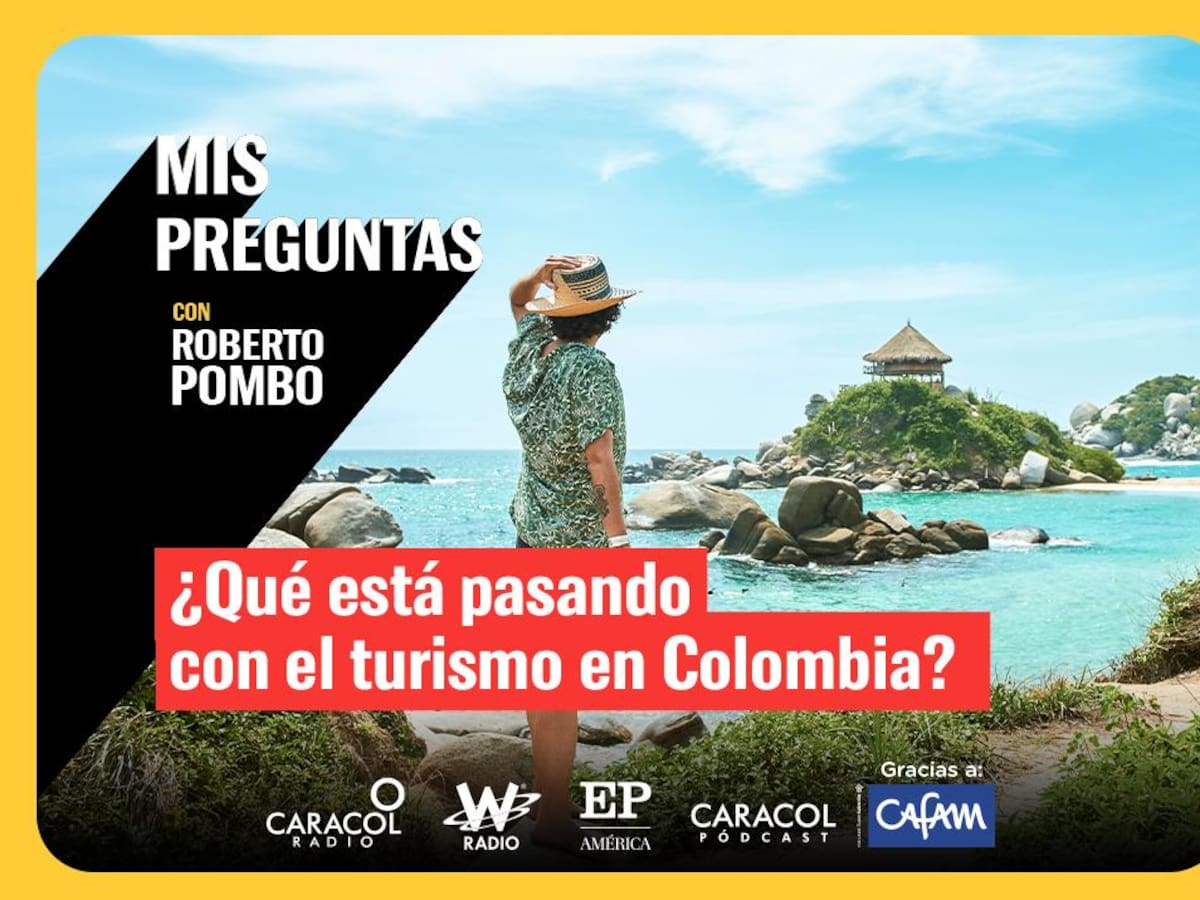 Mis Preguntas, con Roberto Pombo: ¿Qué está pasando con el turismo en Colombia?