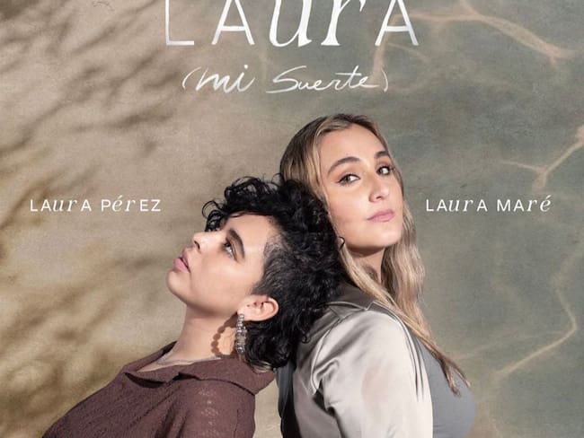 Laura (Mi Suerte): la nueva canción de Laura Maré y Laura Pérez
