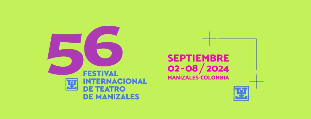 Festival Internacional de Teatro de Manizales del 2 al 8 de septiembre.