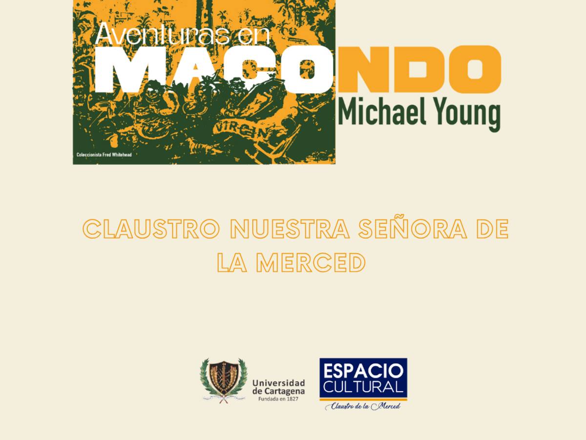 “Aventuras en Macondo”: la exposición itinerante de Michael Young