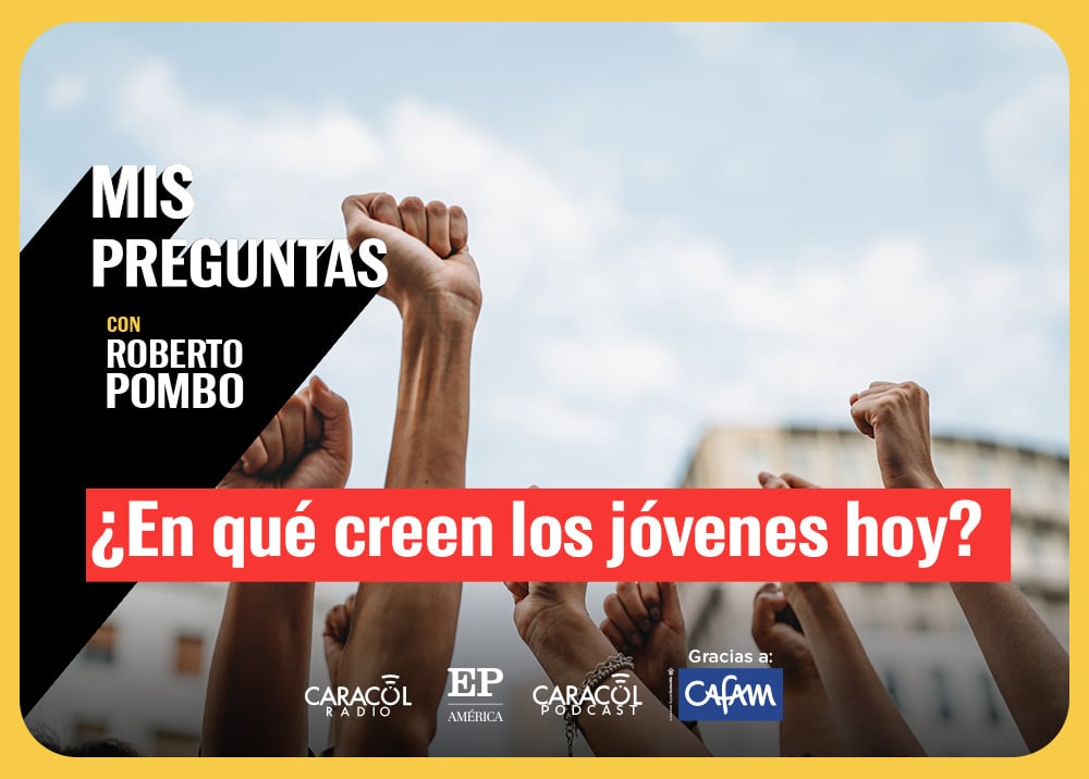Mis Preguntas con Roberto Pombo: ¿En qué creen los jóvenes hoy?