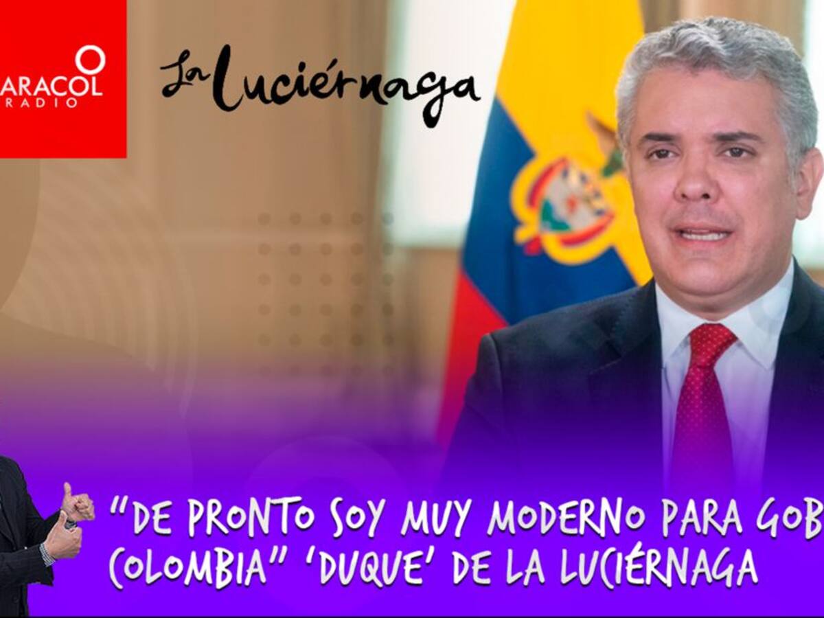 “De pronto soy muy moderno para gobernar Colombia” ‘Duque’ de La Luciérnaga