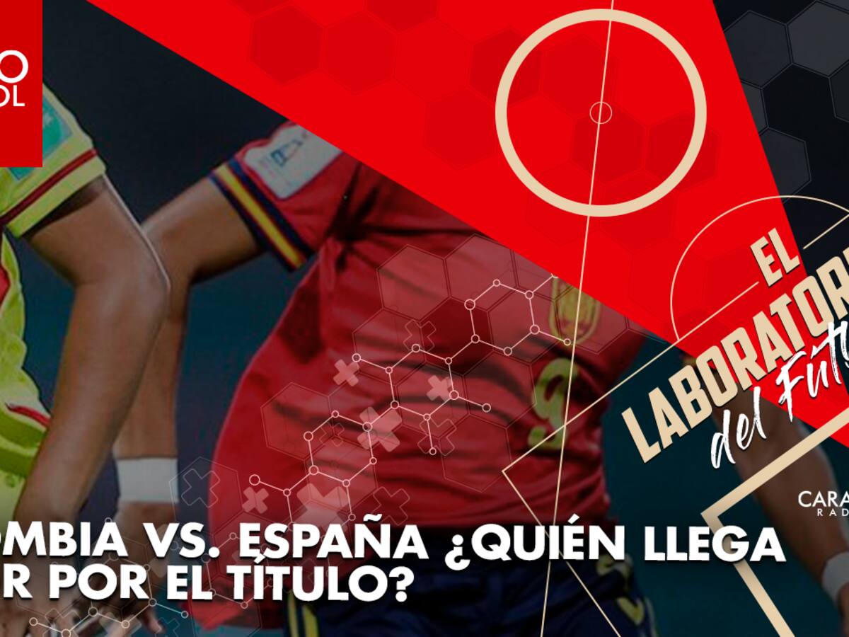 Colombia Vs. España ¿Quién llega mejor por el título?