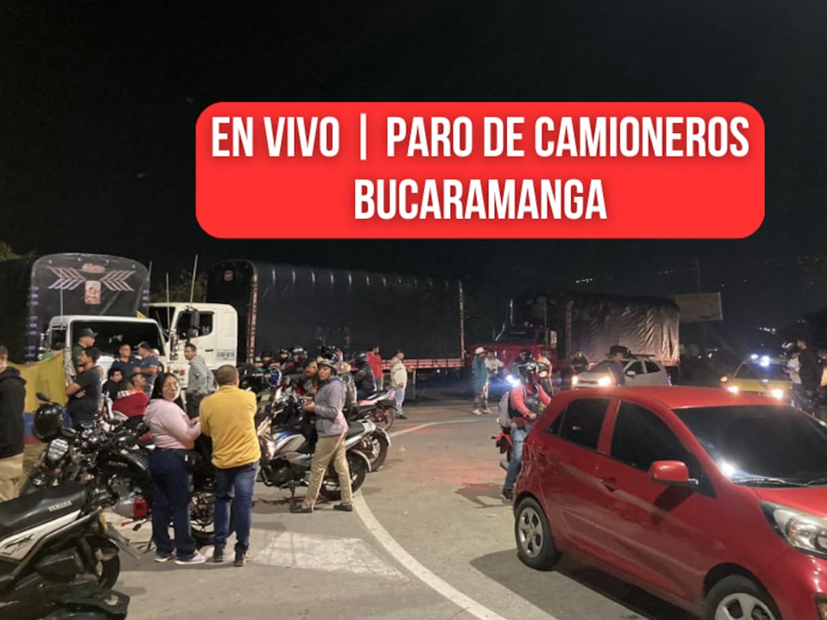 🔴EN VIVO | Paro en Bucaramanga HOY: lo último de los camioneros, gasolina y vías cerradas