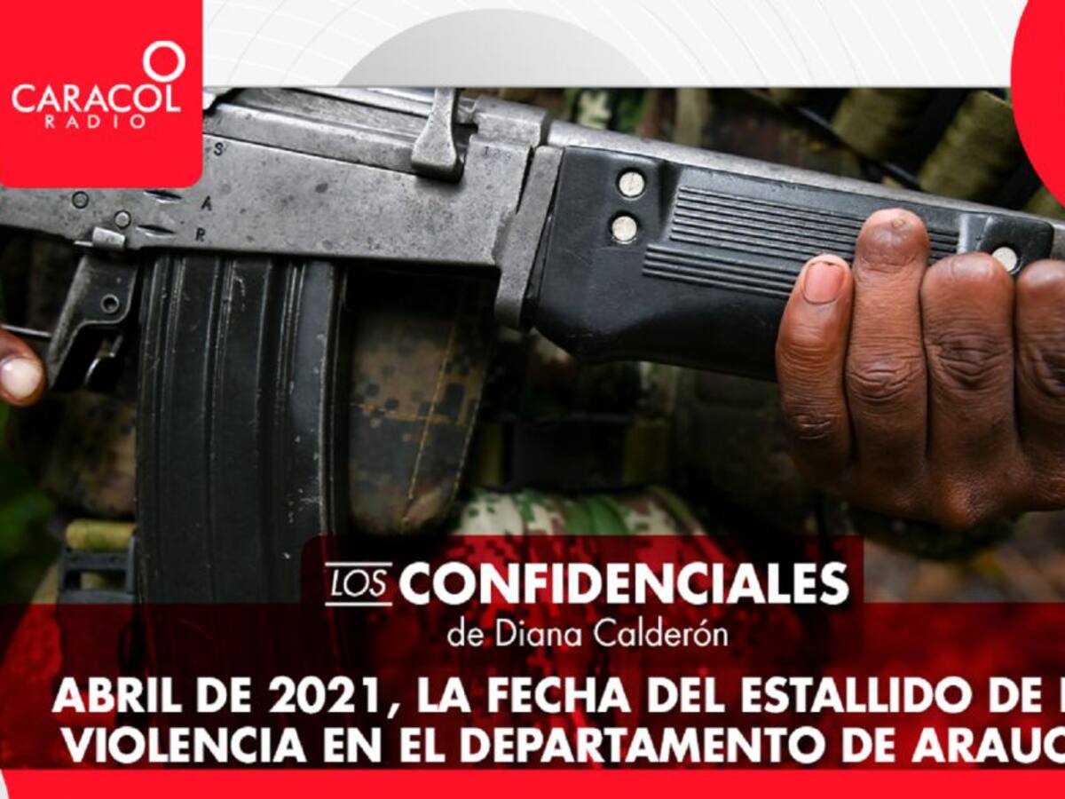 Abril de 2021, la fecha del estallido de la violencia en Arauca