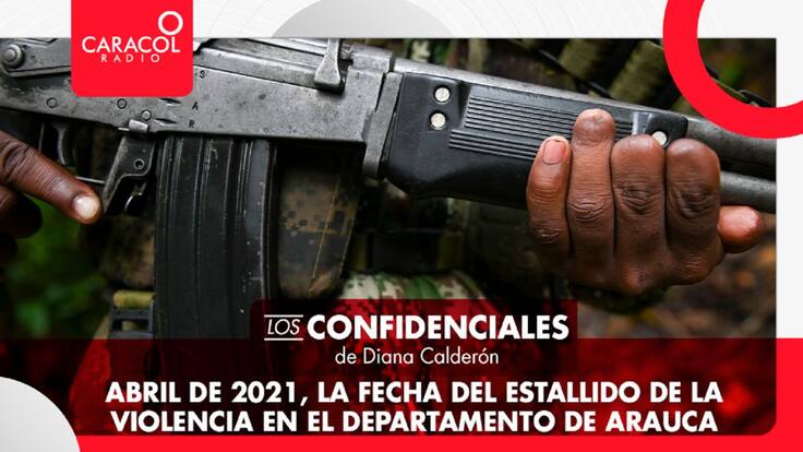Abril de 2021, la fecha del estallido de la violencia en Arauca