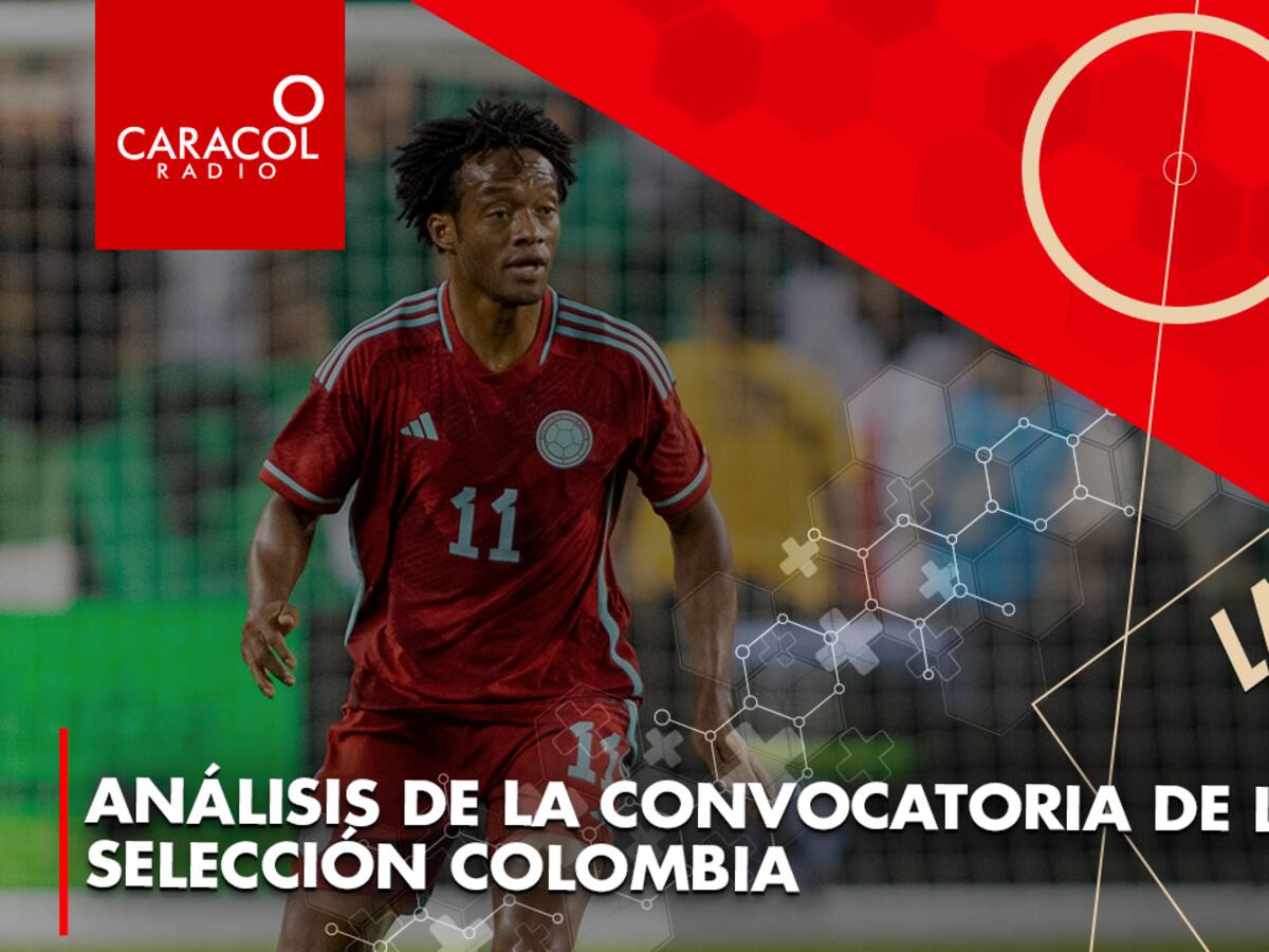 Análisis de la convocatoria de la Selección Colombia