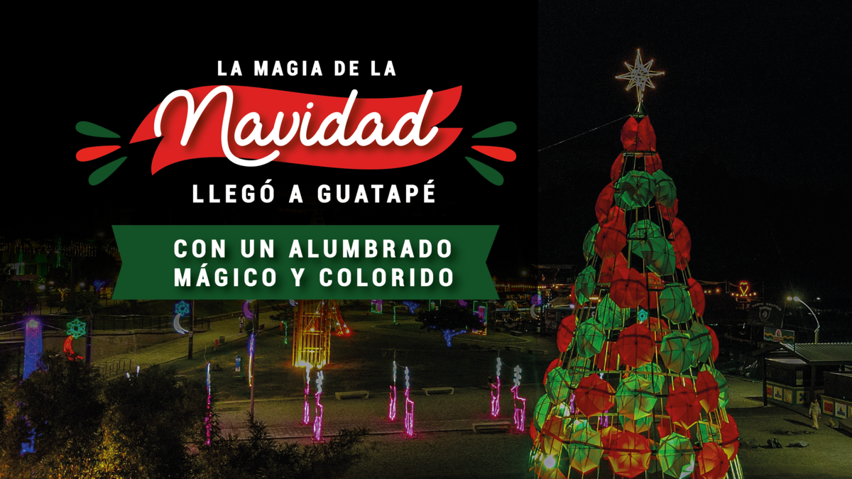 Guatapé y su alumbrado navideño: un destino para disfrutar en familia