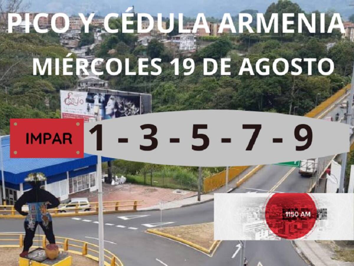 Armenia: Pico y cédula hoy miércoles 19 de agosto, en semana sigue rotación
