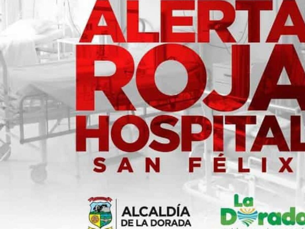 Declaran alerta roja en el Hospital San Félix de La Dorada