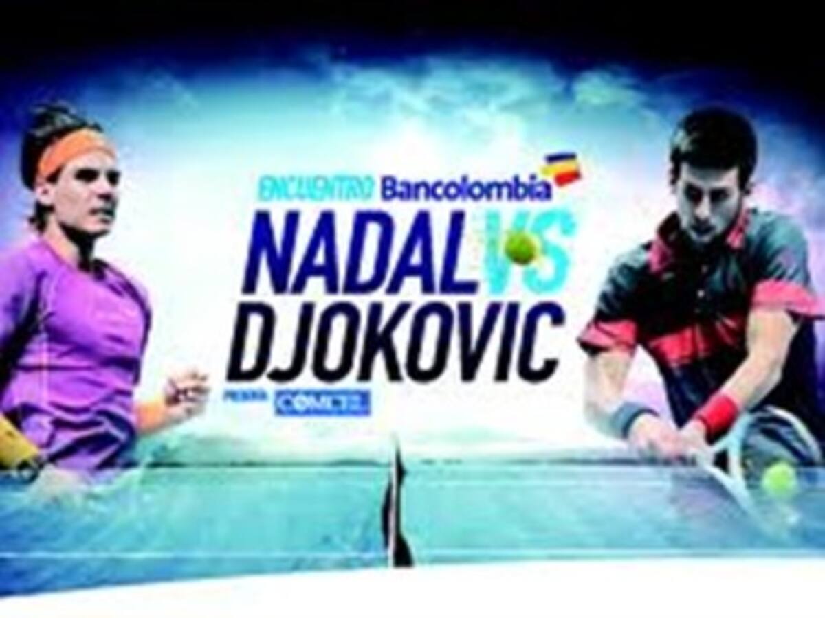 'Era una ilusión estar en Colombia': Nadal. 'Es motivo de orgullo venir a este país': Djokovic