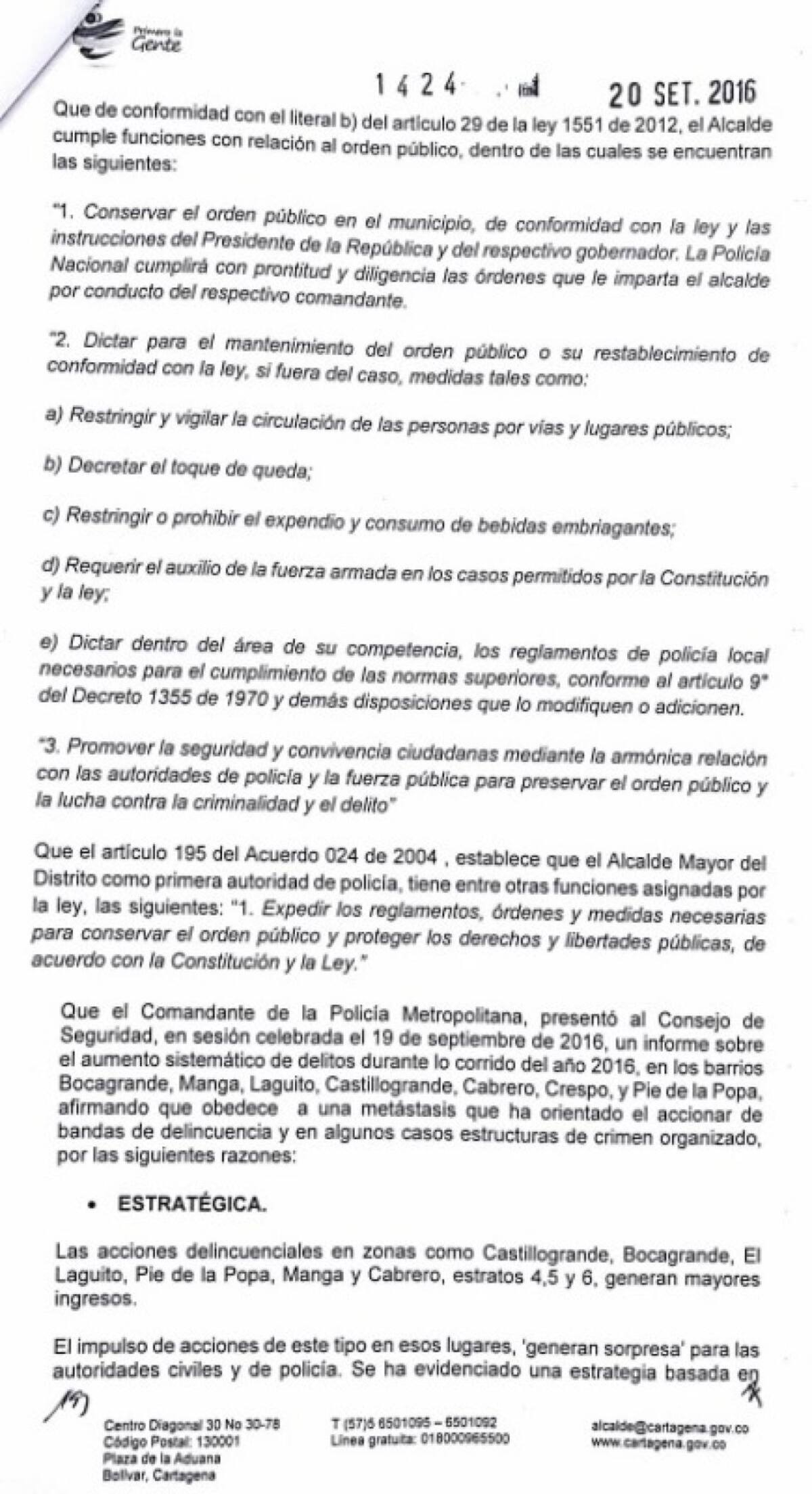 Por eso se prohíbe la circulación con acompañante de los vehículos tipo motocicleta de cualquier modalidad y cilindraje, incluyendo las cuatrimotos, tricimotos y motocarros en las vías de esos barrios.