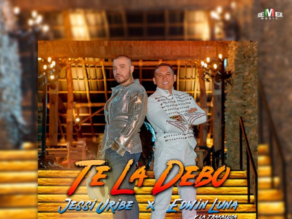 EDWIN LUNA y La Trakalosa De Monterrey se unen a JESSI URIBE en “TE LA DEBO”