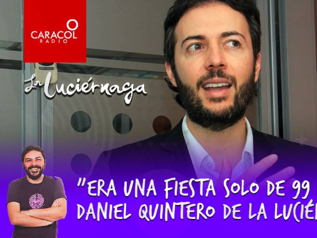"Era una fiesta solo de 99 personas": Daniel Quintero de la Luciérnaga