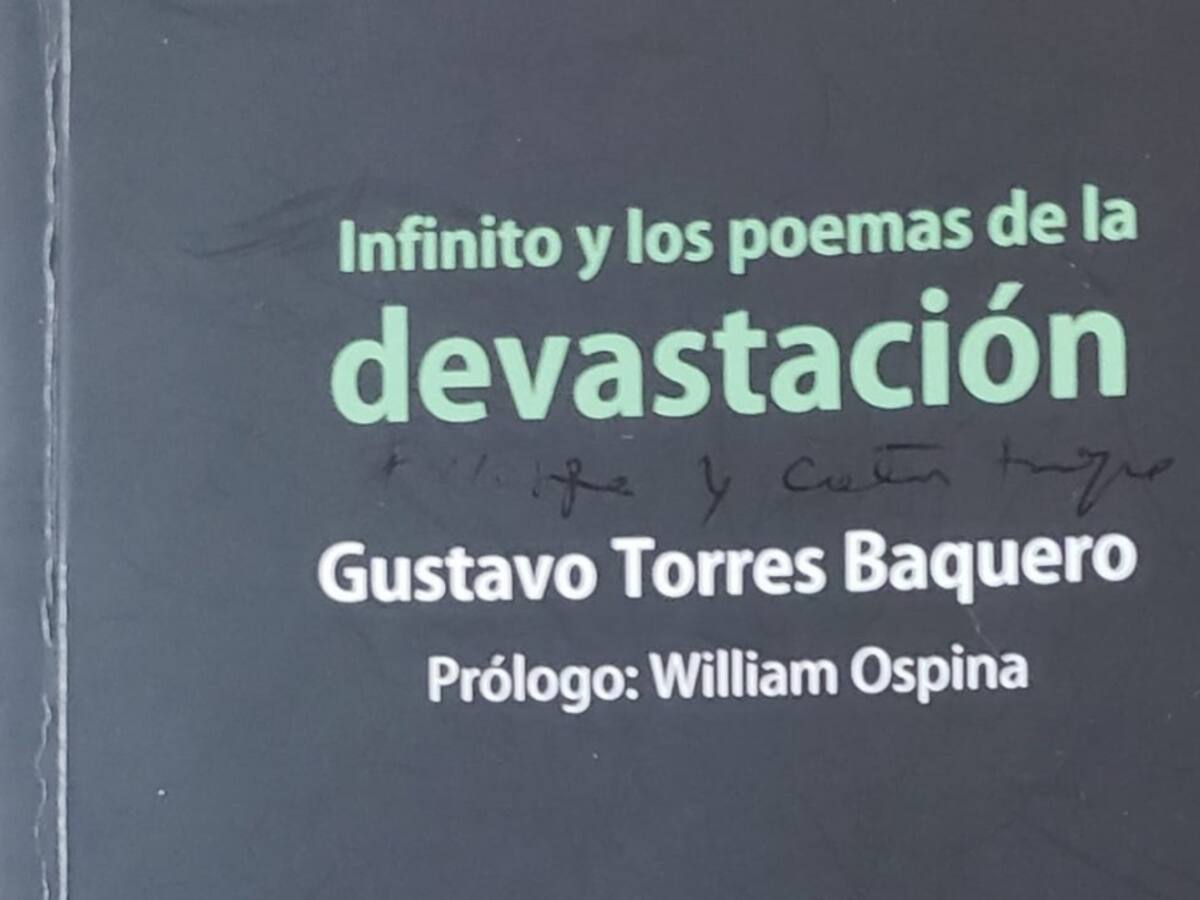 “Infinito y los poemas de la devastación" del poeta Gustavo Torres Baquero