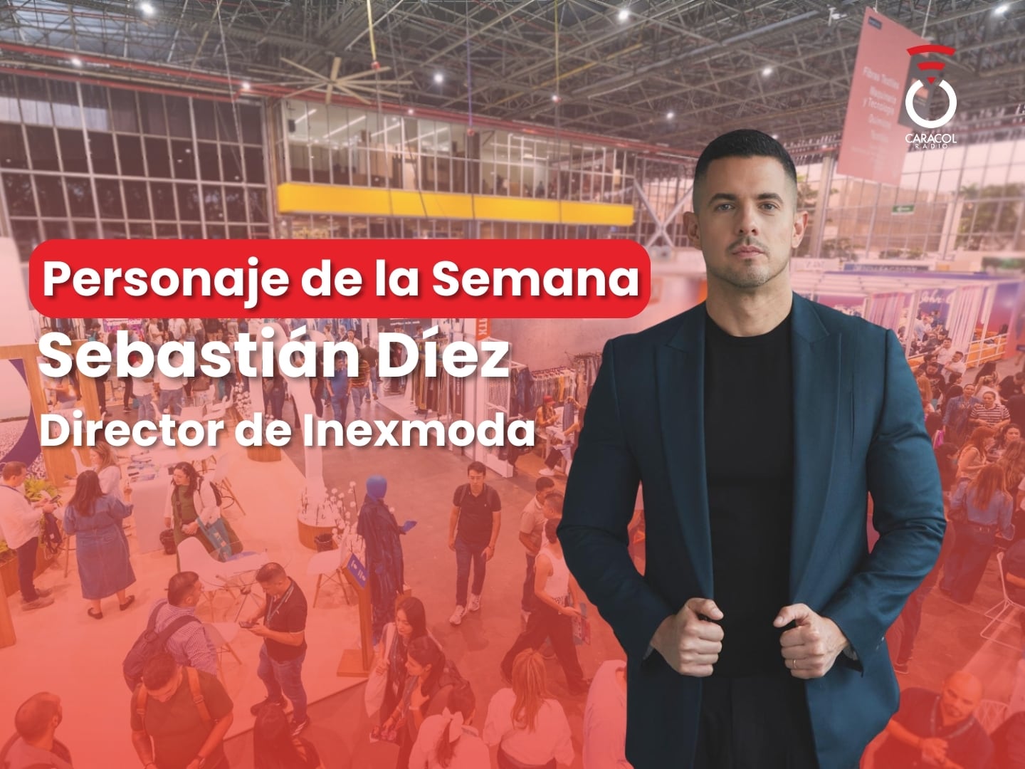 Sebastián Díez, presidente de Inexmoda. Personaje de la Semana.