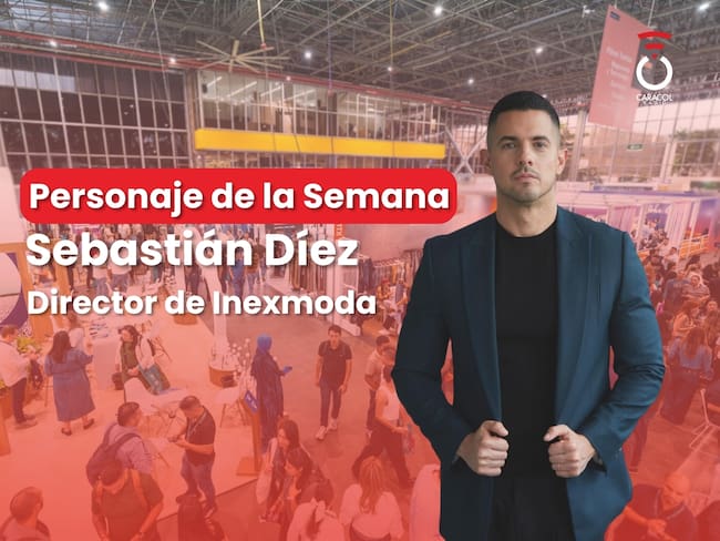 Sebastián Díez, presidente de Inexmoda. Personaje de la Semana.