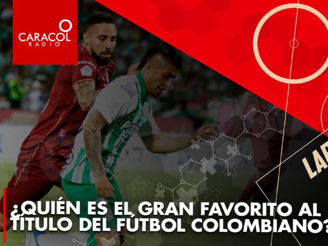 ¿Quién es el gran favorito al título del fútbol colombiano?