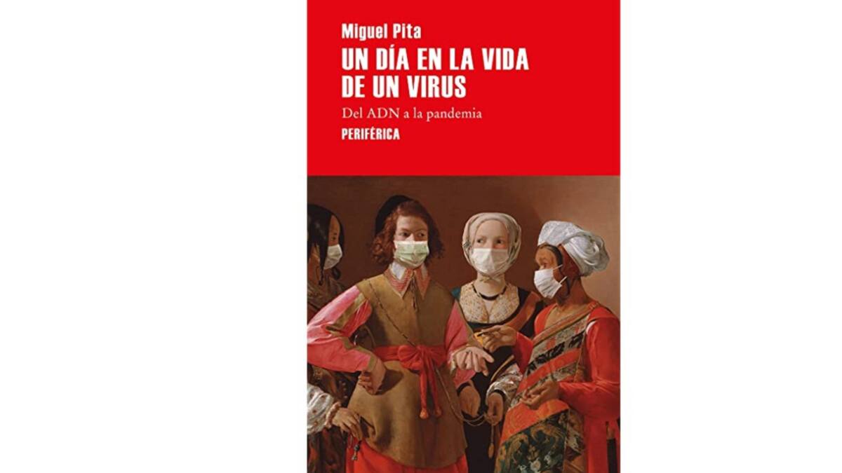 “Un día en la vida de un virus: Del ADN a la Pandemia” por Miguel Pita