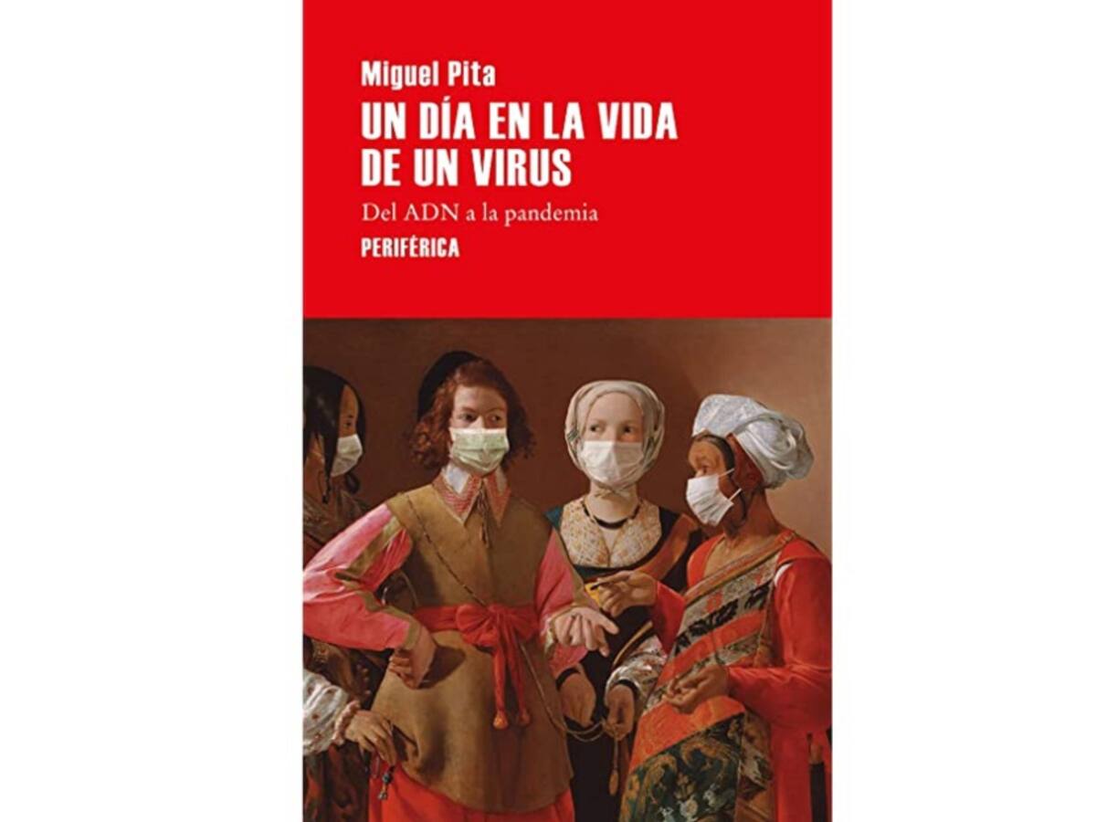 “Un día en la vida de un virus: Del ADN a la Pandemia” por Miguel Pita