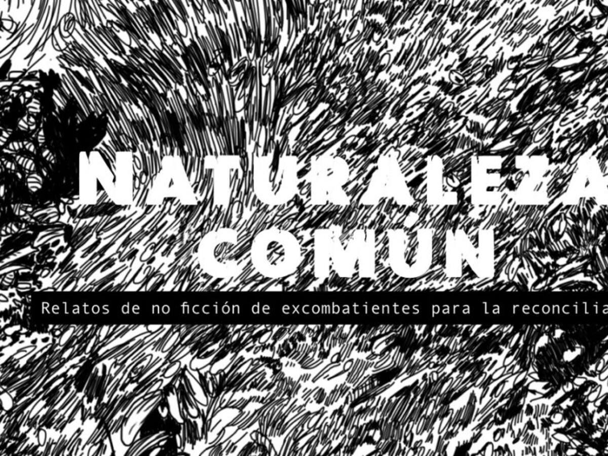 Naturaleza común, 11 historias con la naturaleza en el conflicto armado