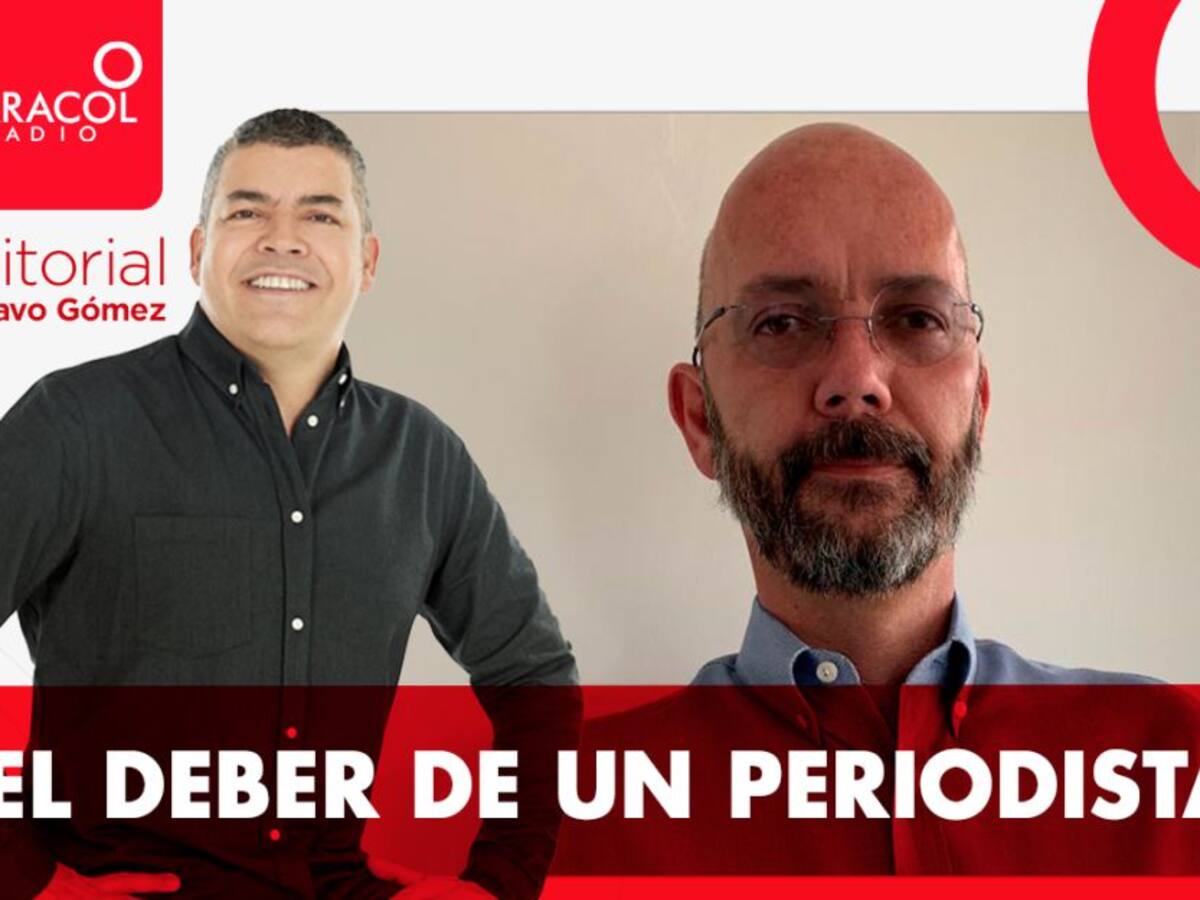 Editorial de Gustavo Gómez: El deber de un periodista